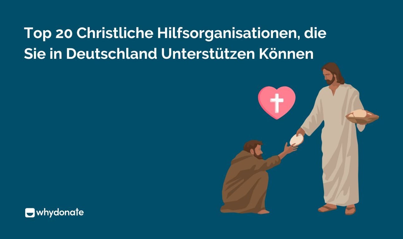 Top 20 Christliche Hilfsorganisationen, die Sie in Deutschland Unterstützen Können