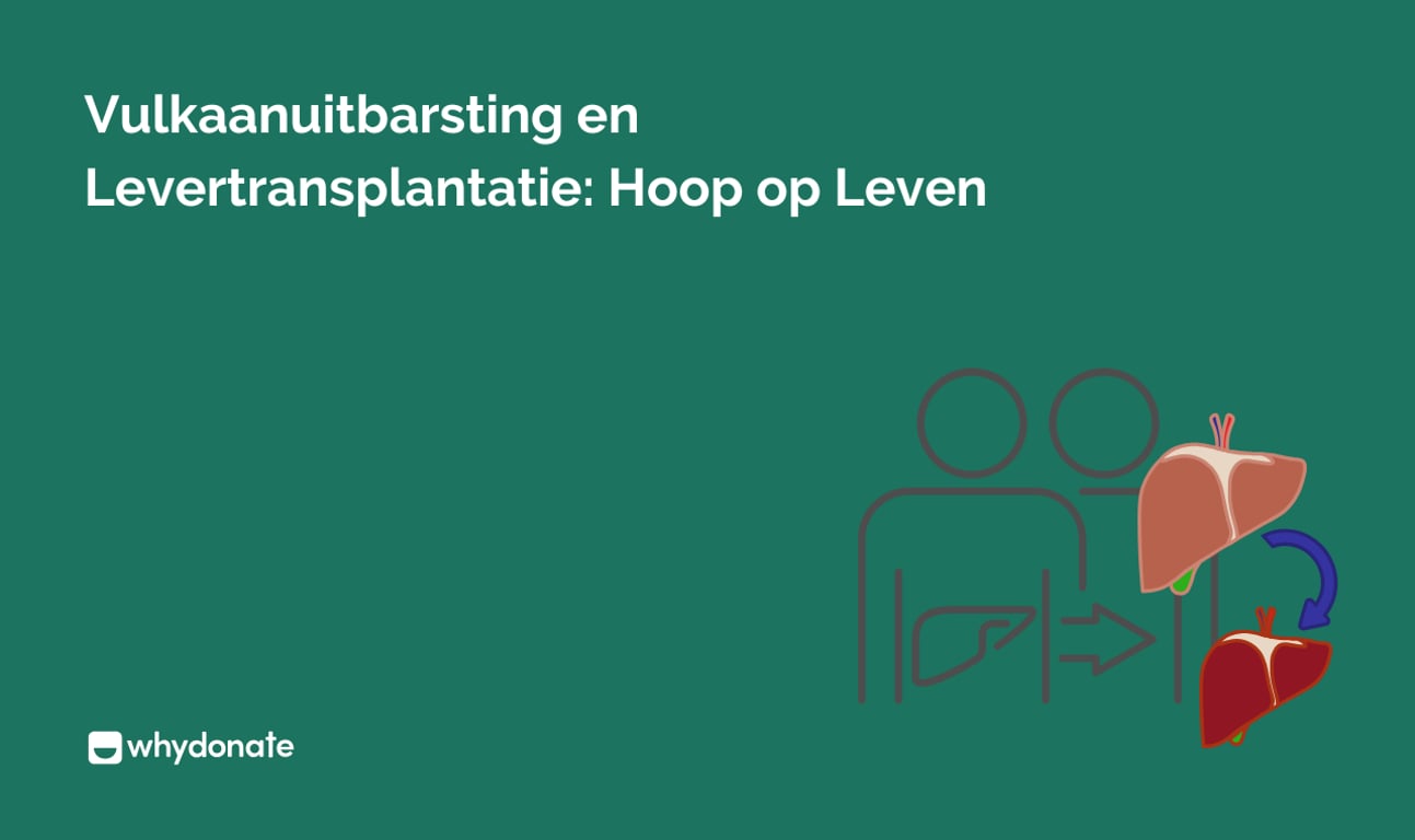 Vulkaanuitbarsting van hoop: leven na een levertransplantatie