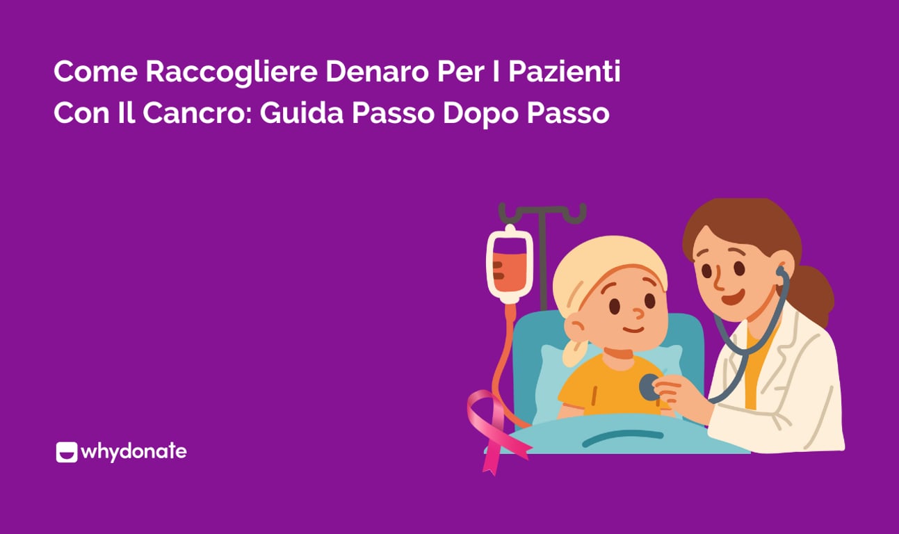 Come Raccogliere Denaro per un Paziente Oncologico: Guida Passo Passo