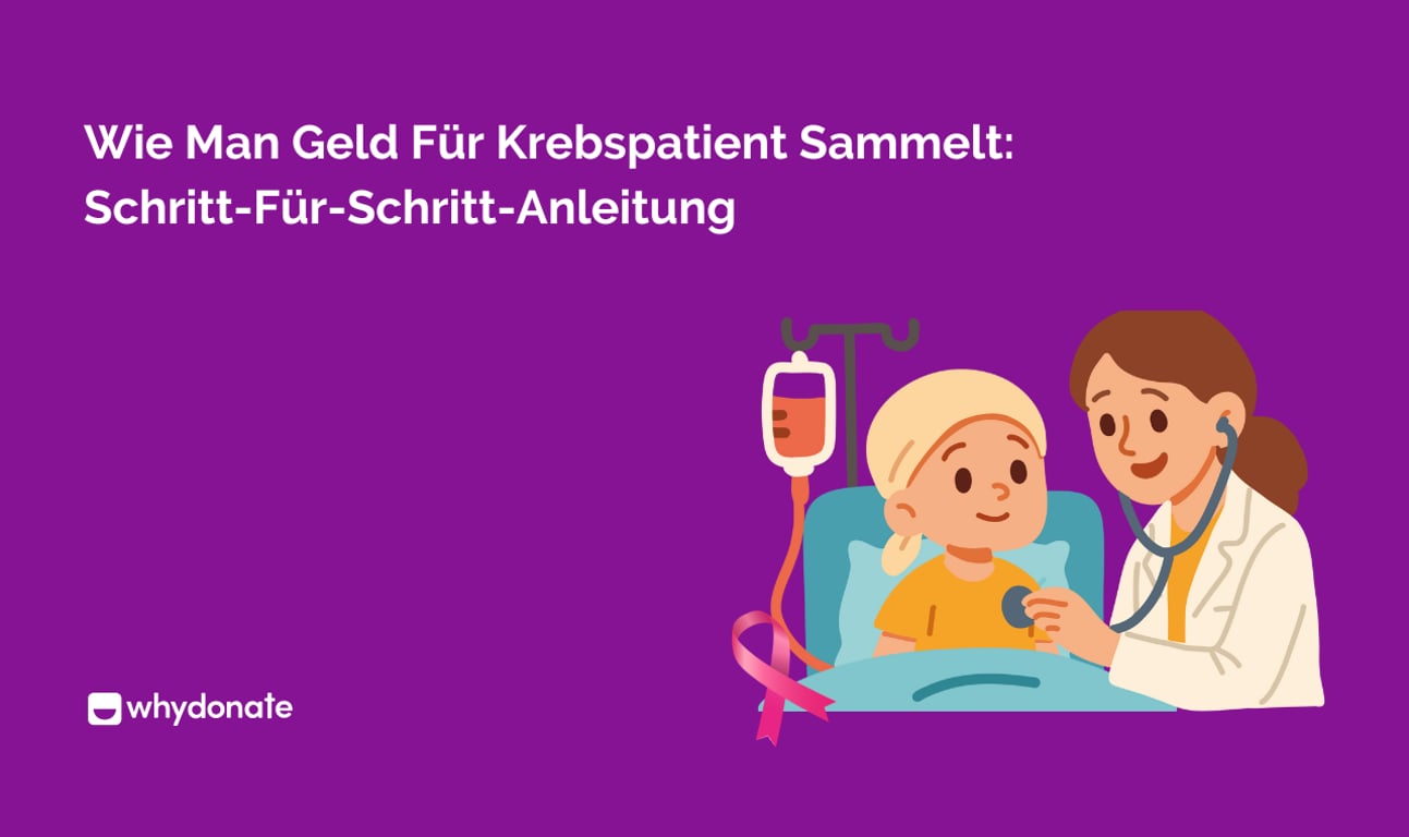 Wie Man Geld Für Krebspatient Sammelt: Schritt-Für-Schritt-Anleitung