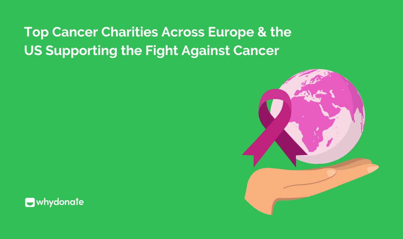 Top Cancer Charities Across Europe & the US Supporting the Fight Against Cancer