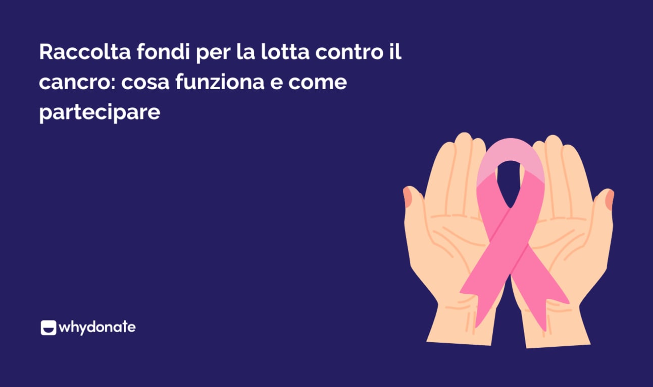 Raccolta fondi per il cancro: cosa funziona e come partecipare
