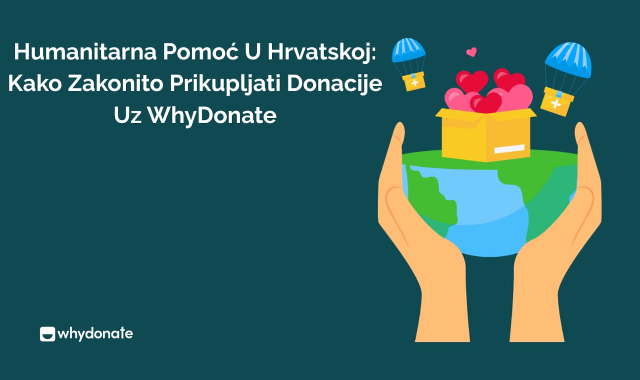 Humanitarna Pomoć u Hrvatskoj: Kako Zakonito Prikupljati Donacije uz WhyDonate