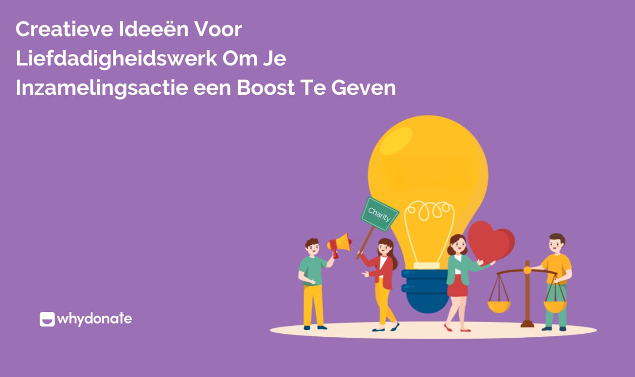 Creatieve Ideeën Voor Vrijwilligerswerk Om Je Inzamelingsactie een Boost Te Geven