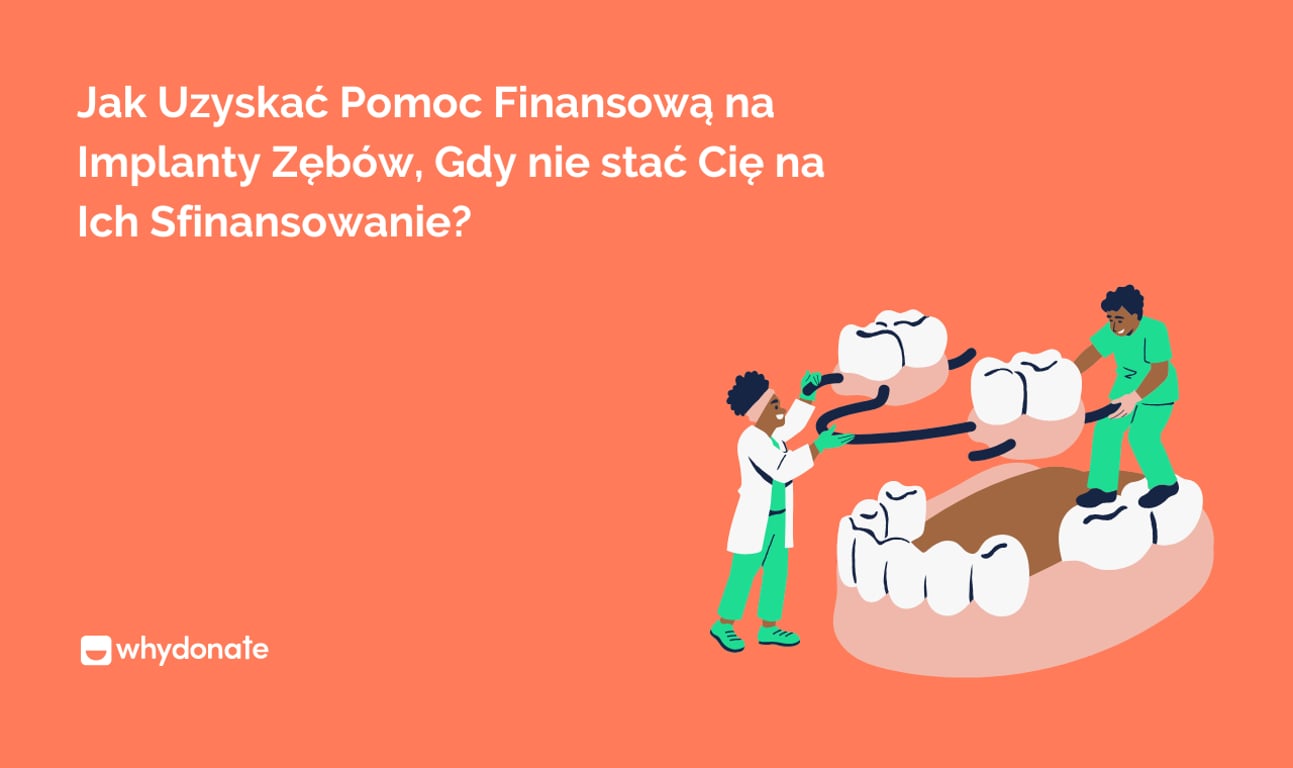 Jak Uzyskać Pomoc Finansową na Implanty Zębów, Gdy nie Stać Cię na Ich Sfinansowanie?
