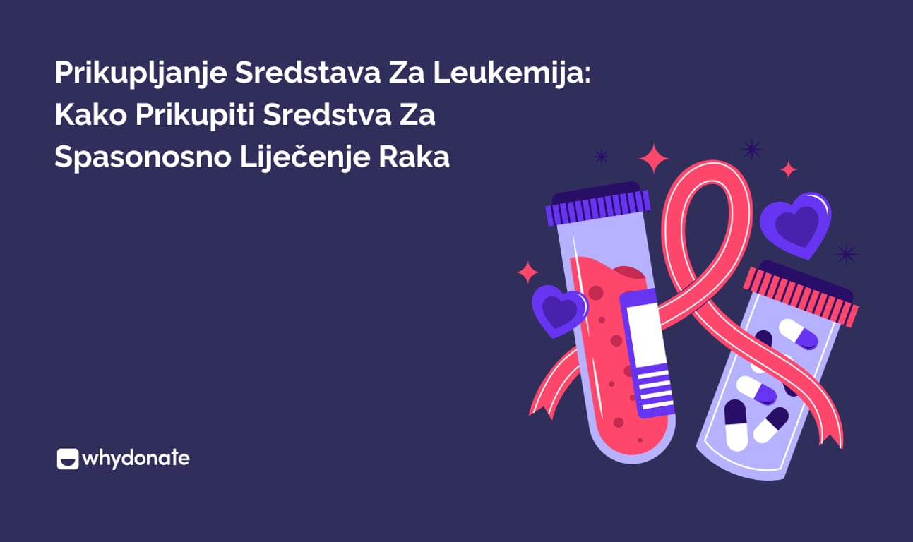 Prikupljanje Sredstava Za Leukemija: Kako Prikupiti Sredstva Za Spasonosno Liječenje Raka