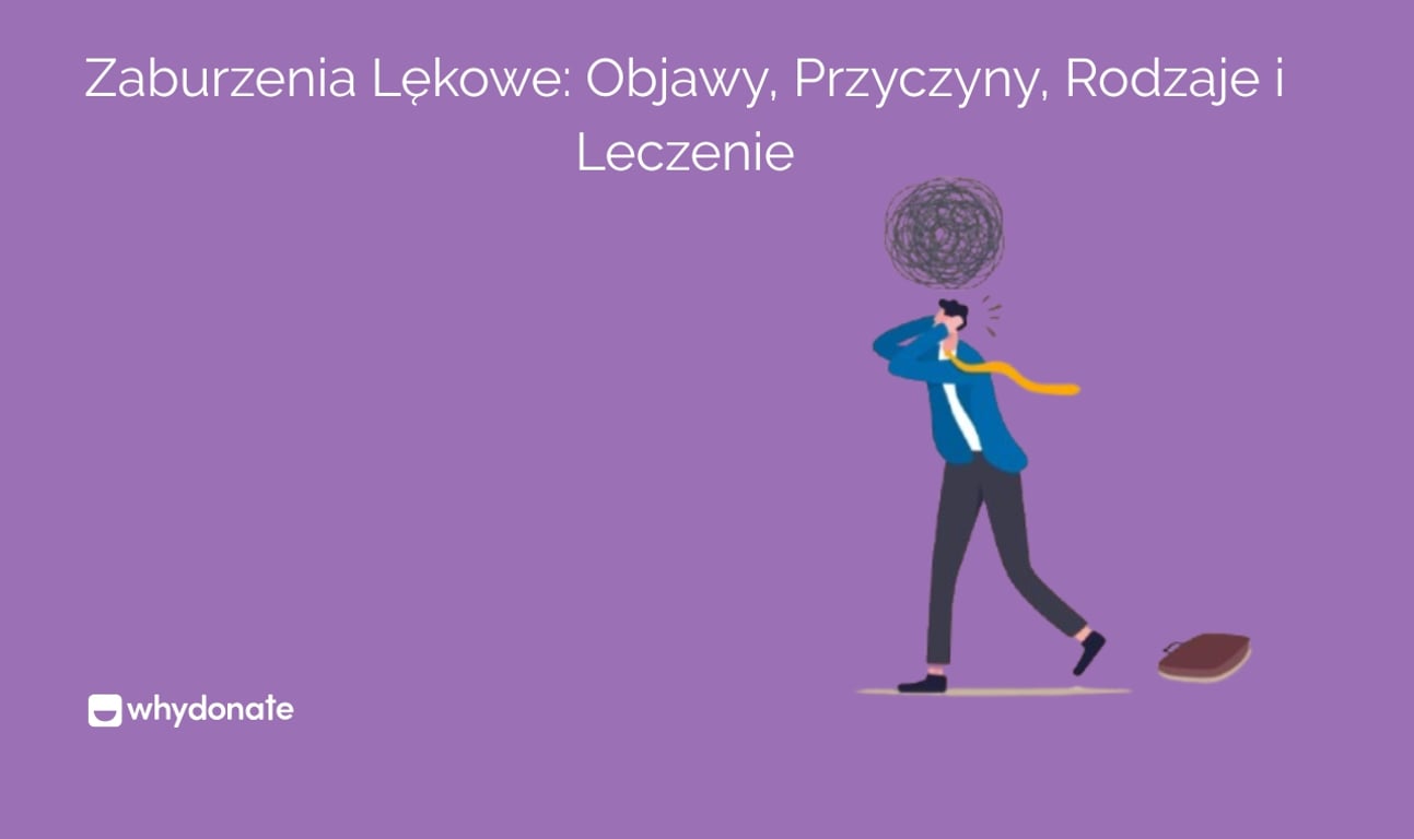 Zaburzenia Lękowe: Objawy, Przyczyny, Rodzaje i Leczenie