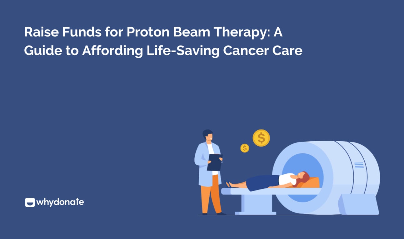Raise Funds for Proton Beam Therapy: Cost, Financial Aid & Crowdfunding Guide