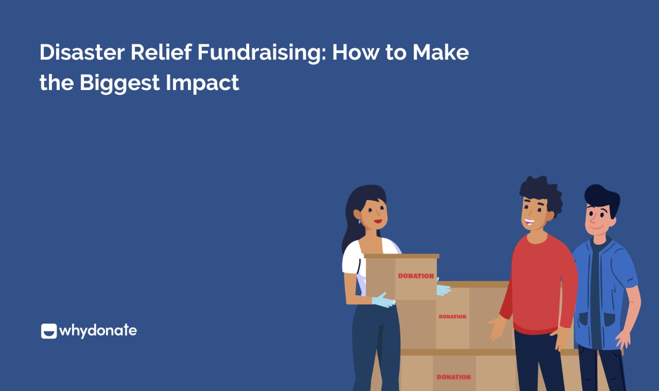 Disaster Relief Fundraising: How to Make the Biggest Impact