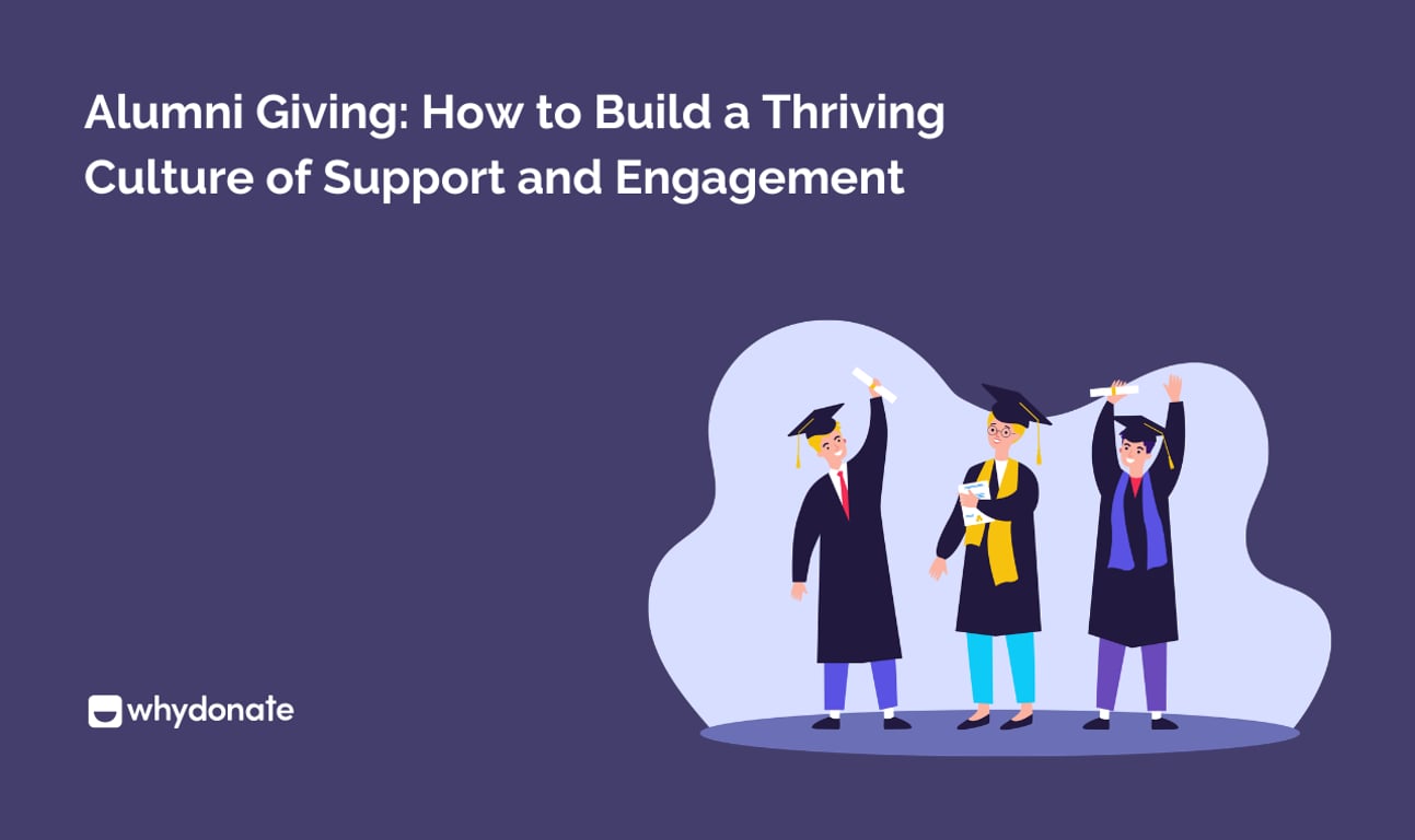 Alumni Giving: How to Build a Thriving Culture of Support and Engagement