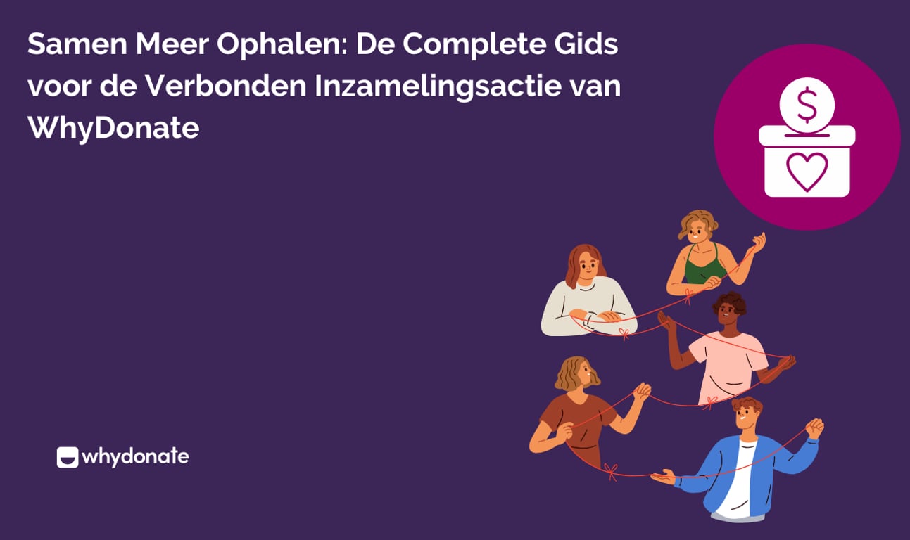Samen Meer Ophalen: De Complete Gids voor de Verbonden Inzamelingsactie van WhyDonate