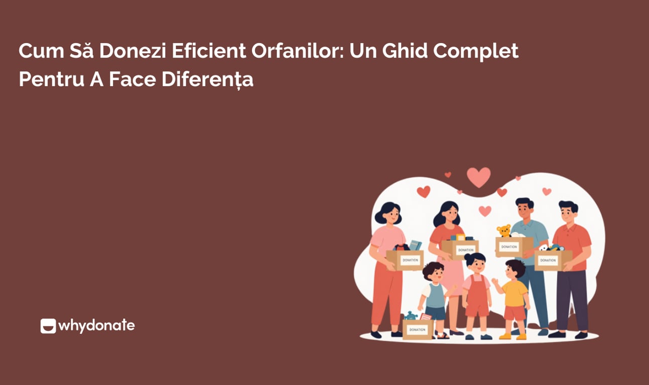 Cum să Donezi Eficient Pentru Orfani: ghid complet Pentru a Face o Diferență Reală