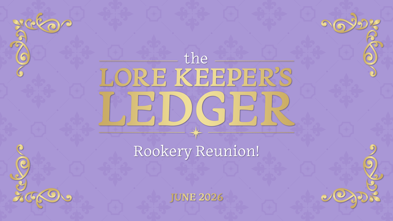 Lore Keeper's Ledger | Rookery Reunion! | June 2026 