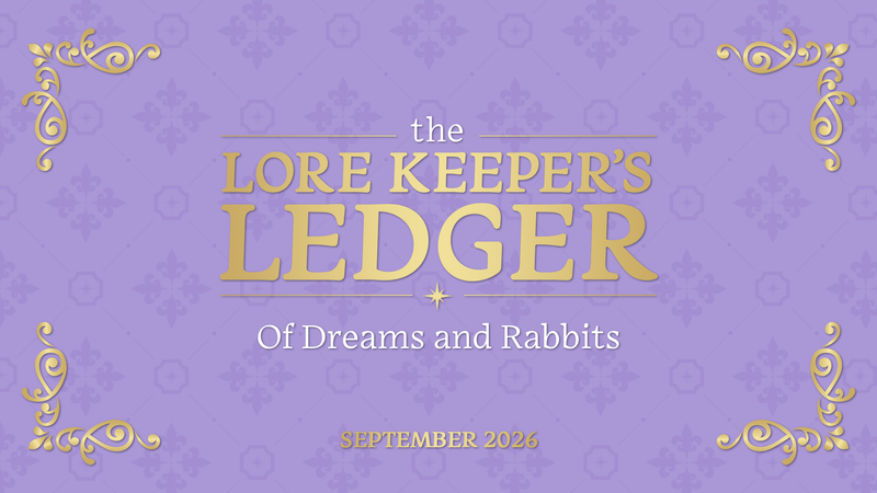 Lore Keeper's Ledger | Of Dreams and Rabbits | September 2026 
