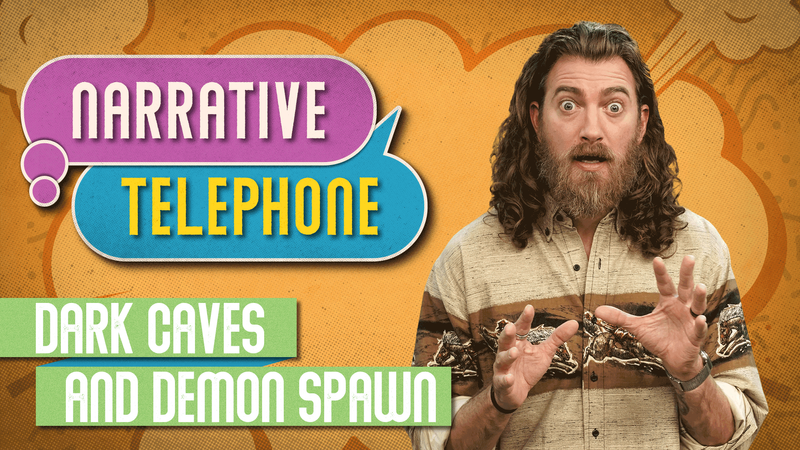 S4 E10 | Narrative Telephone | Dark Caves and Demon Spawn