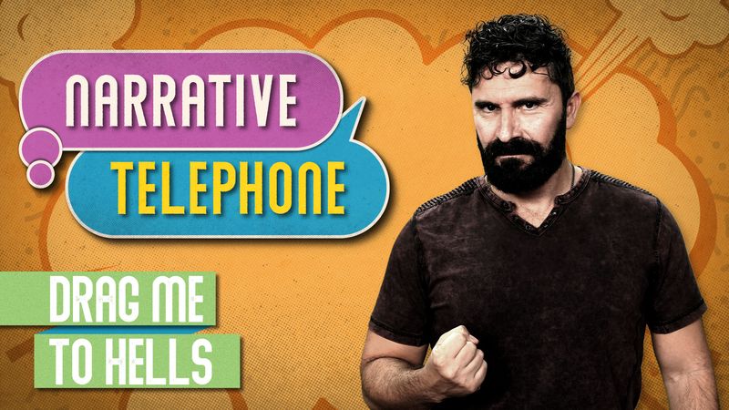 S4 E2 | Narrative Telephone | Drag Me to Hells