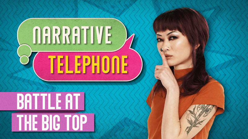 S4 E5 | Narrative Telephone | Battle at the Big Top