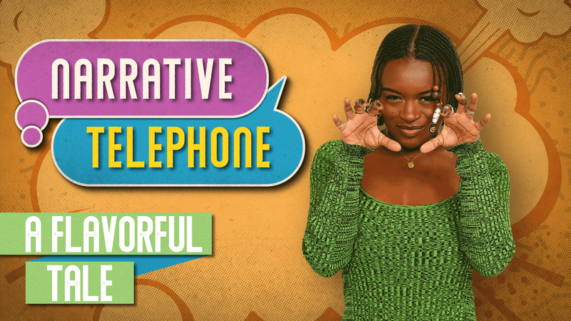 S4 E6 | Narrative Telephone | A Flavorful Tale