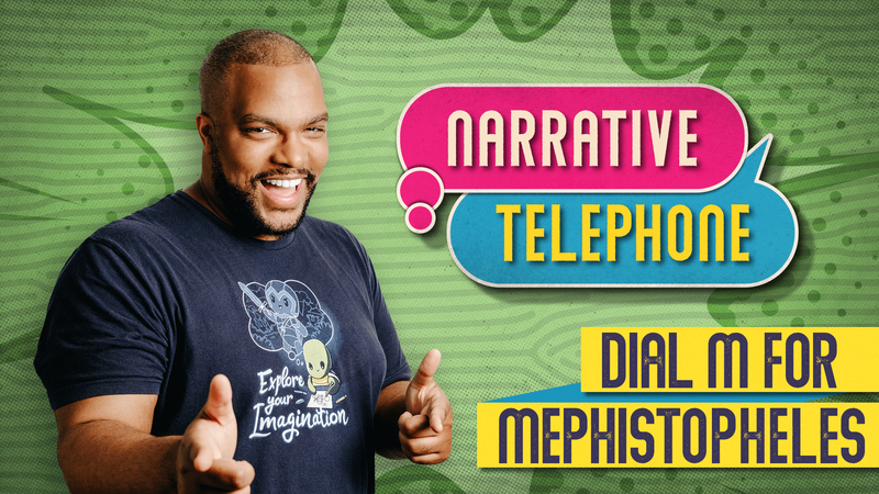 S4 E8 | Narrative Telephone | Dial M for Mephistopheles