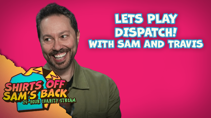Lets Play Dispatch! with Sam and Travis