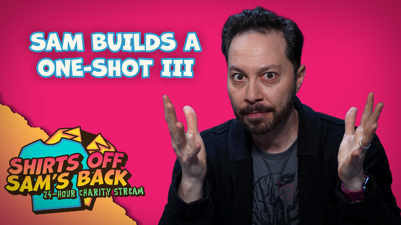 Sam Builds a One-Shot III