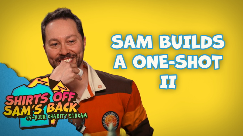 Sam Builds a One-Shot II