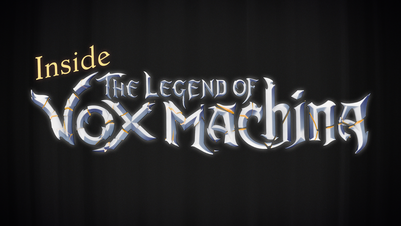 Inside The Legend of Vox Machina