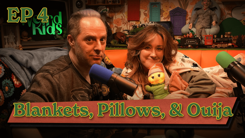 Weird Kids | Episode 4: Blankets, Pillows, & Ouija