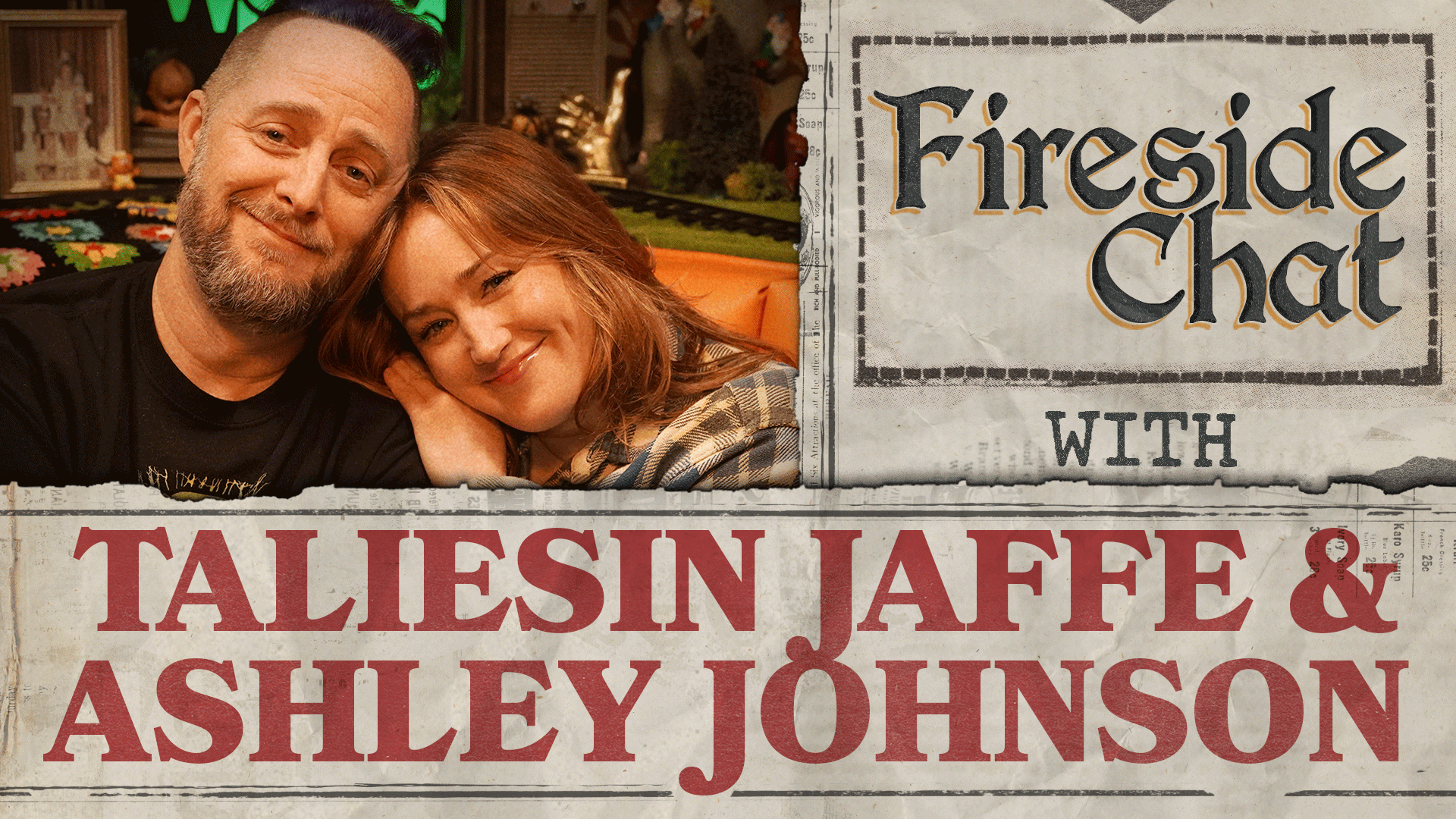 Fireside Chat LIVE With Ashley Johnson and Taliesin Jaffe | May 2025