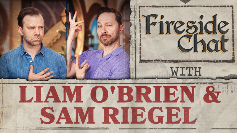 Fireside Chat LIVE With Liam O'Brien & Sam Riegel | May 2026