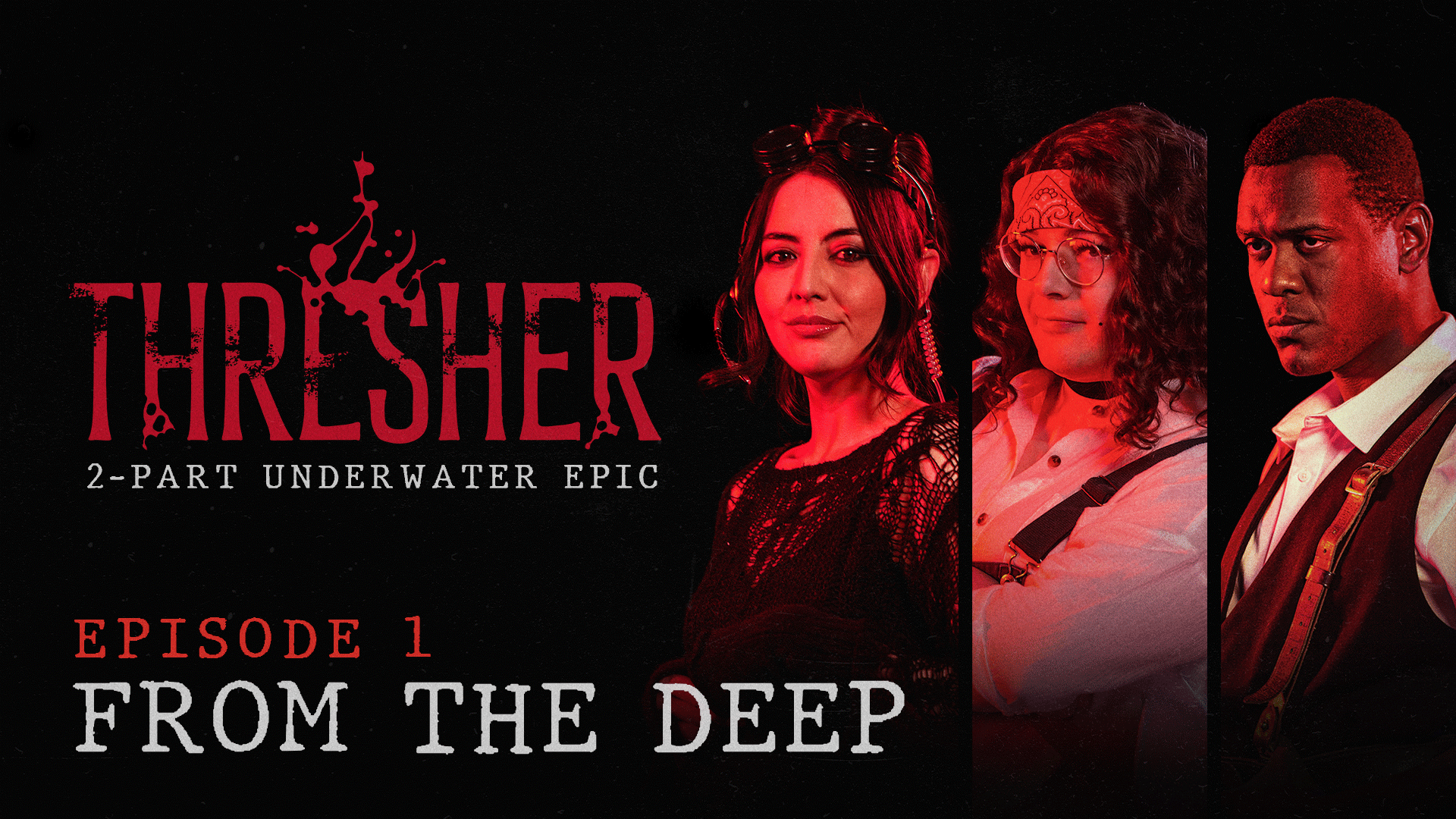 Thresher: 2-Part Underwater Epic | Episode 1, From the Deep