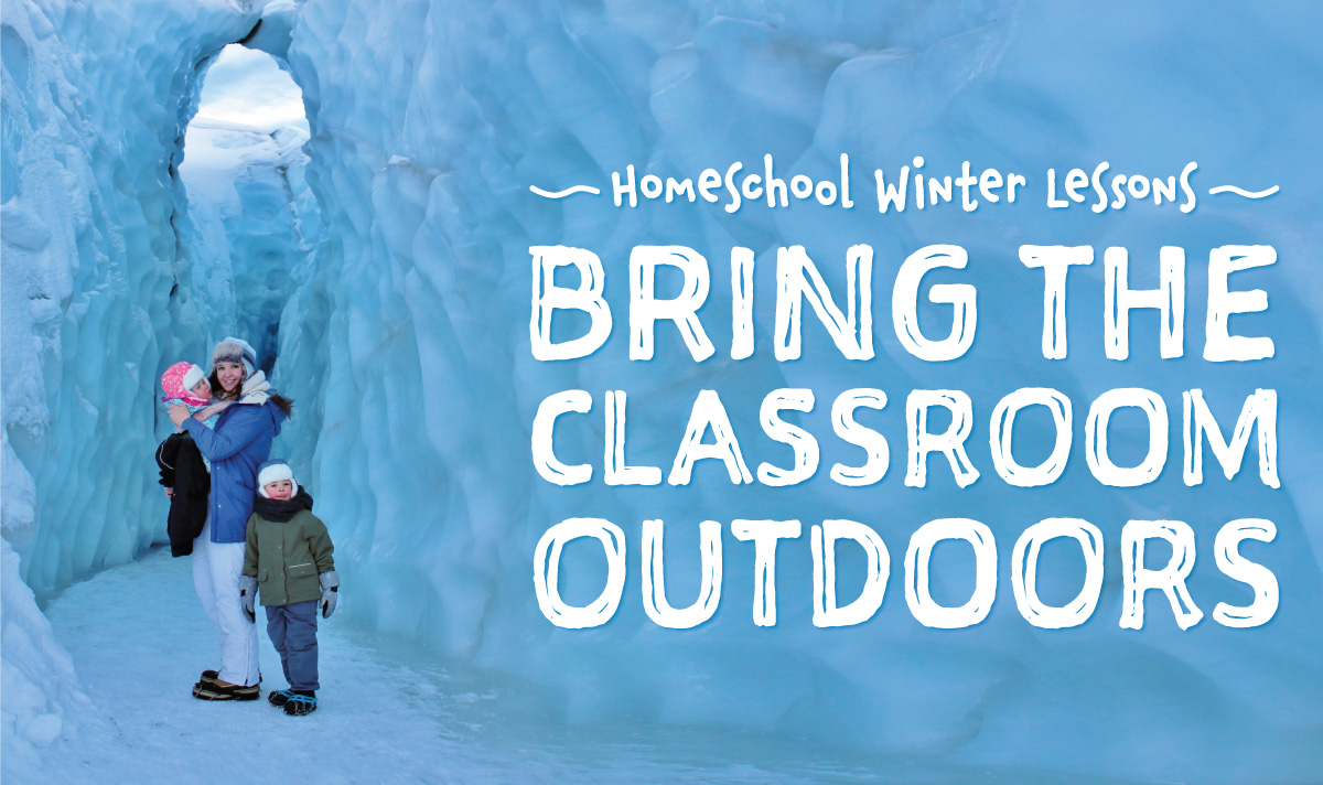 Homeschool Winter Lessons: Bring the Classroom Outdoors!