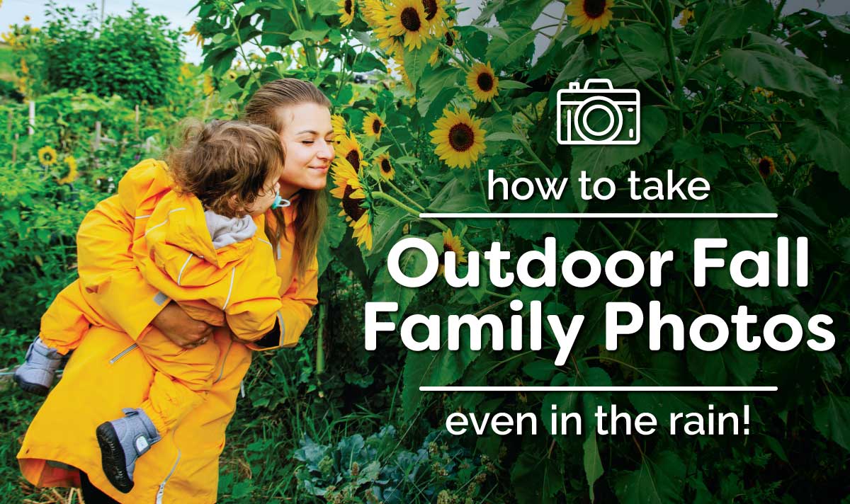 How to Take Outdoor Fall Family Photos – Even in the Rain!