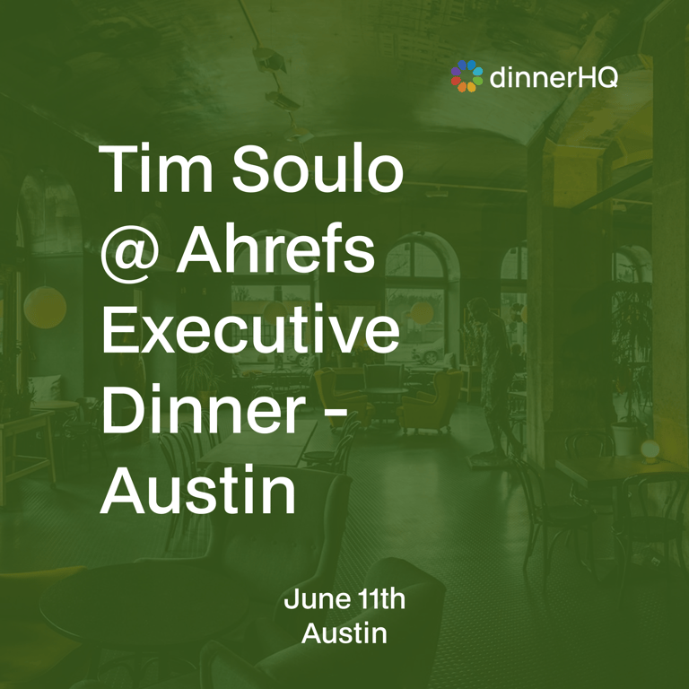 Tim Soulo @ Ahrefs Executive Dinner - Austin