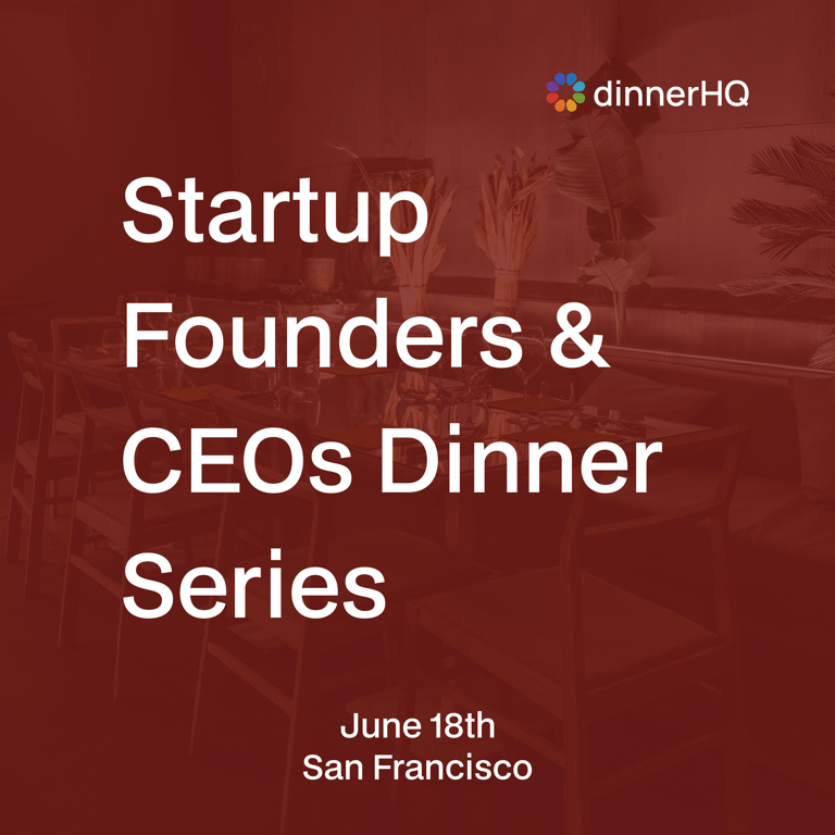 Startup Founders & CEOs Dinner Series