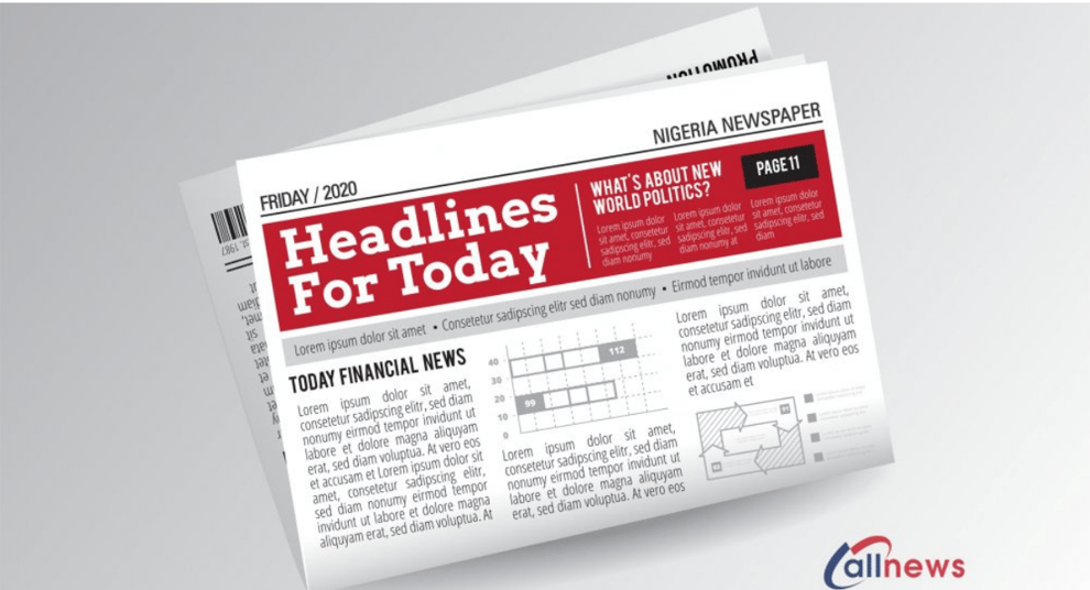 Latest Nigerian Newspapers Headlines For Today, Friday, Janu