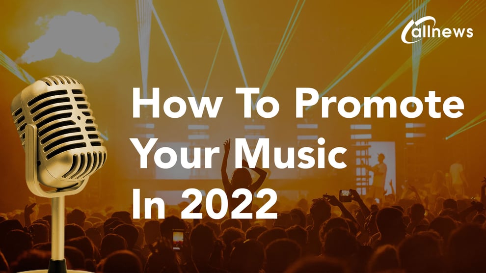 How To Promote Your Music In 2022