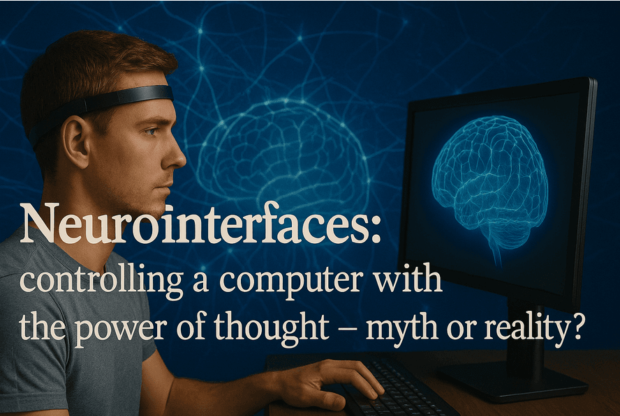 Neurointerfaces: Controlling A Computer With The Power Of Thought — Myth Or Reality?
