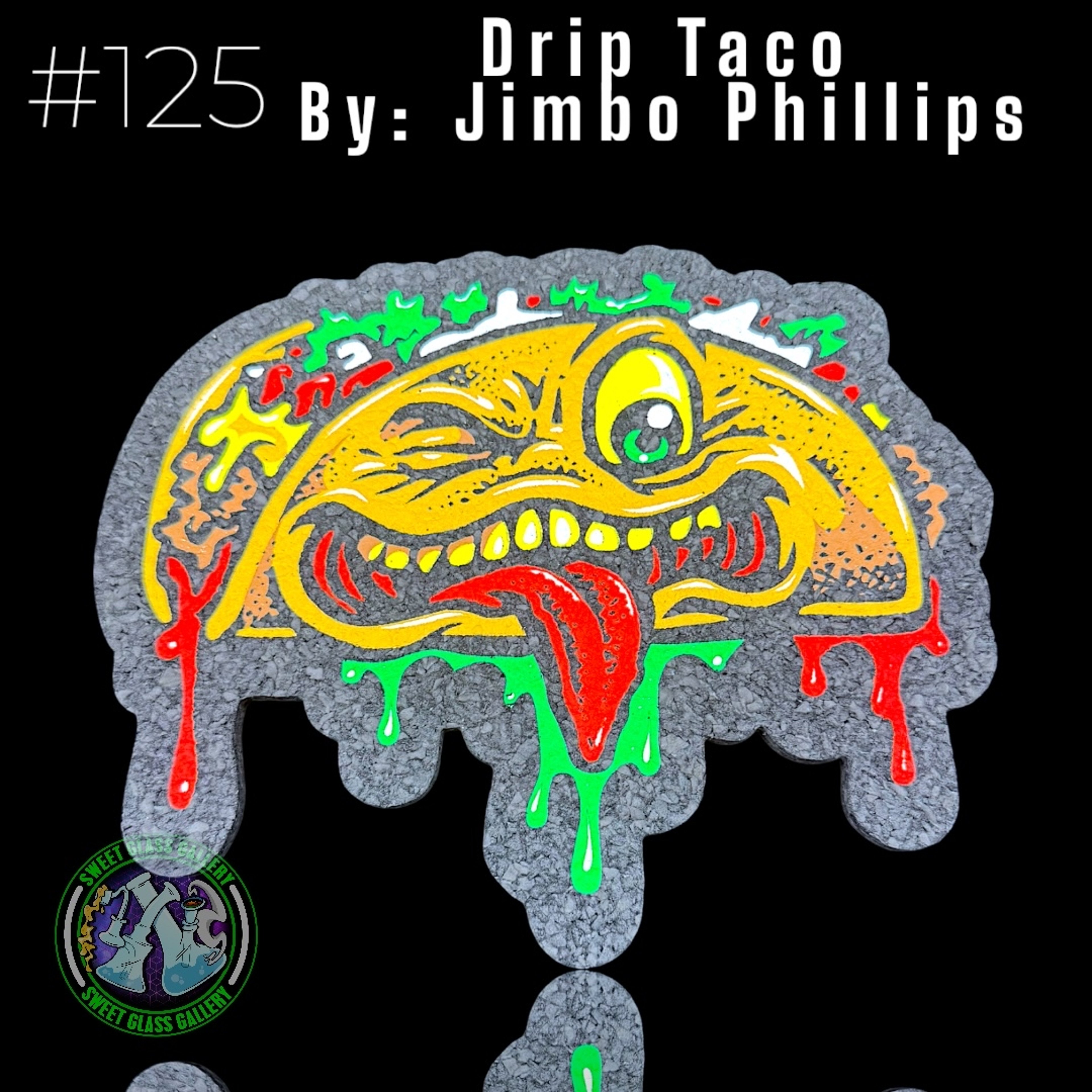 Preview pic of Moodmats - Dab Mat #125 - Drip Taco By: Jimbo Phillips