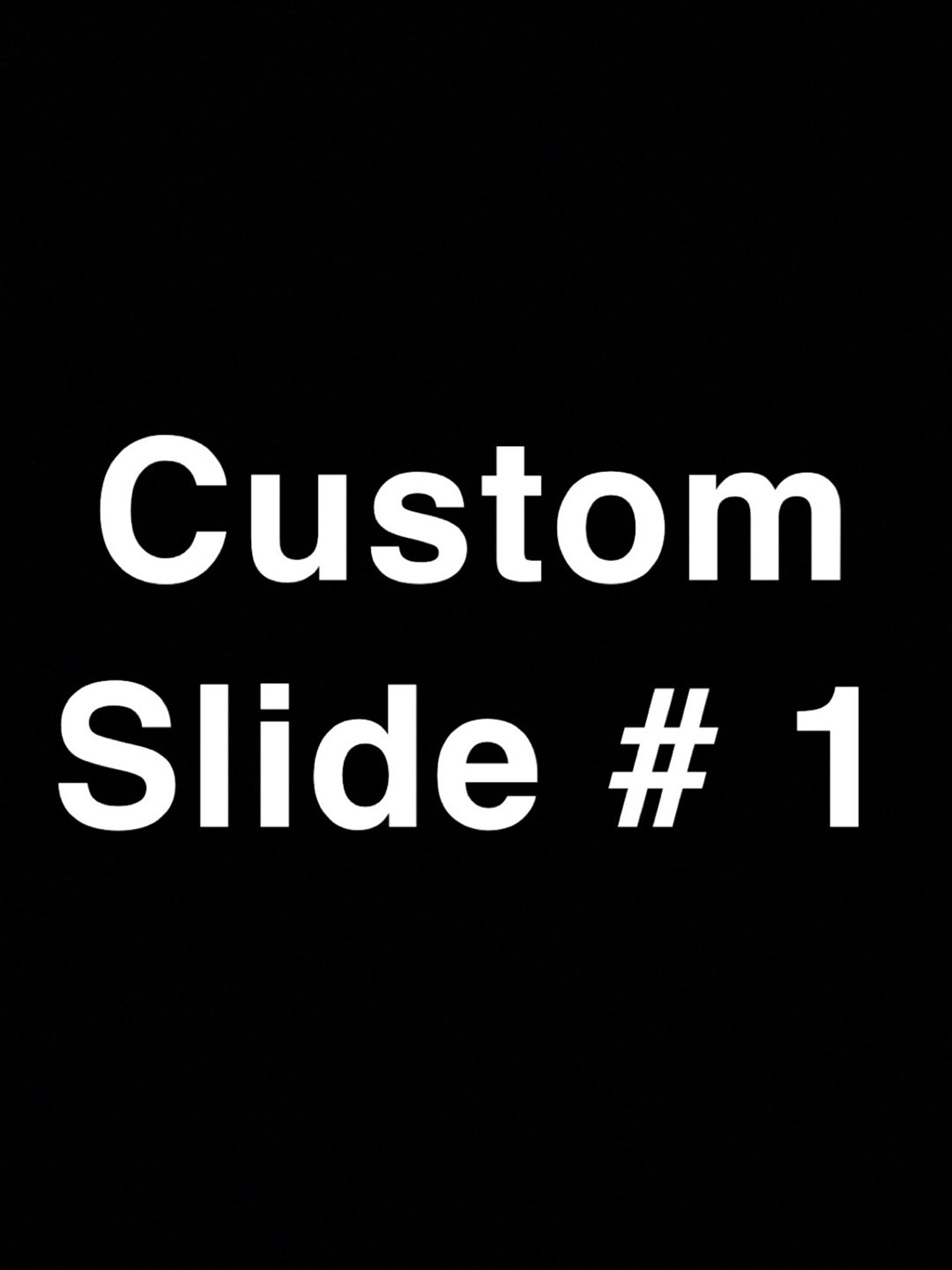 Preview pic of Custom Slide #1
