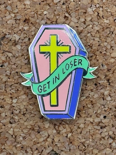 Preview pic of Get in loser pin