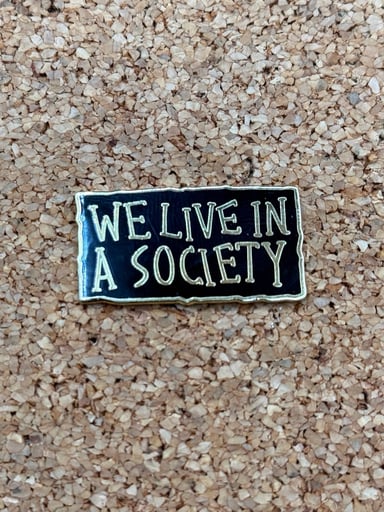 Preview pic of We live in a society pin
