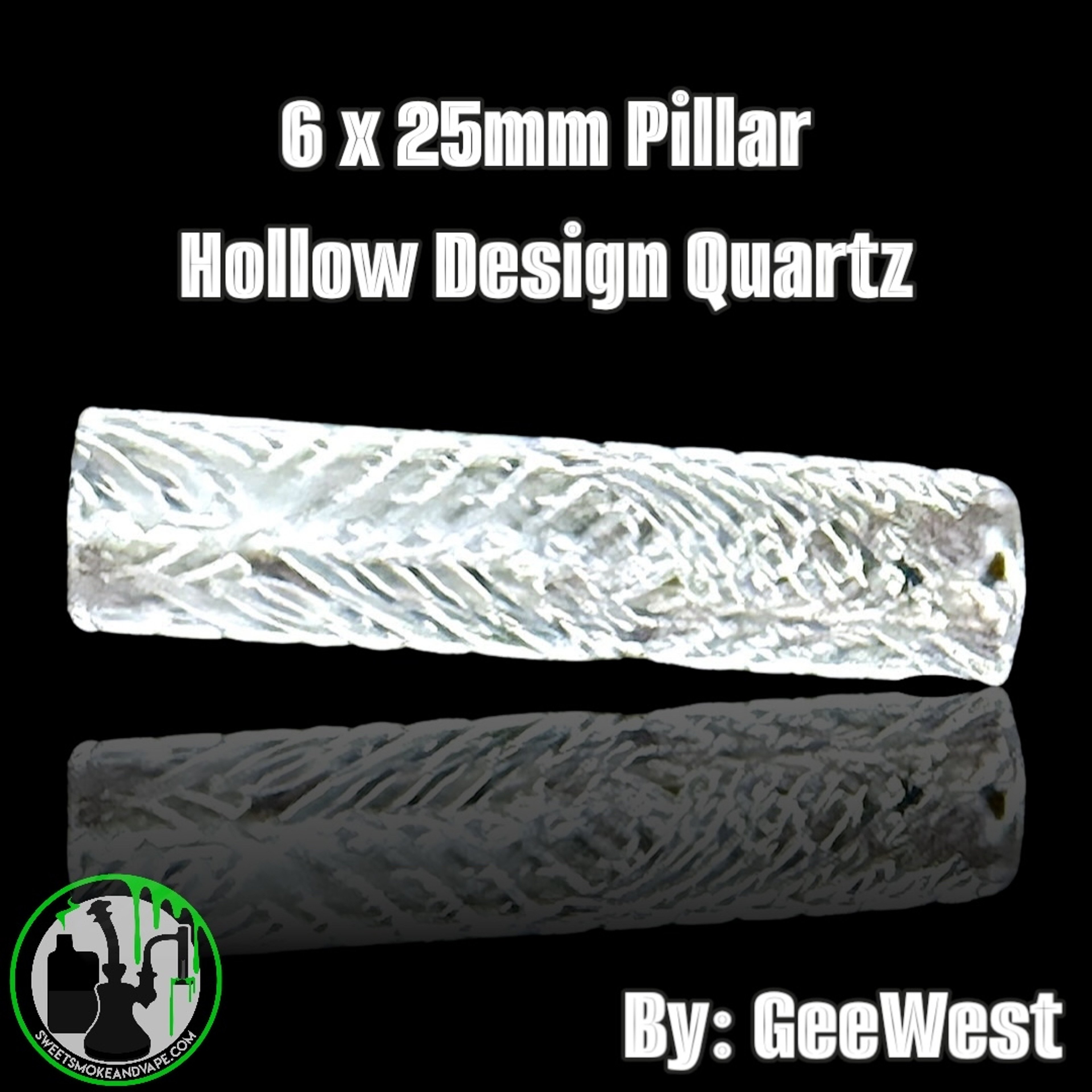 Preview pic of GeeWest - Pillar - 6x25mm Hollow Design Quartz