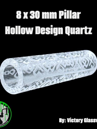 Preview pic of Victory Glassworks - Pillar - 8x30mm Hollow Design Quartz