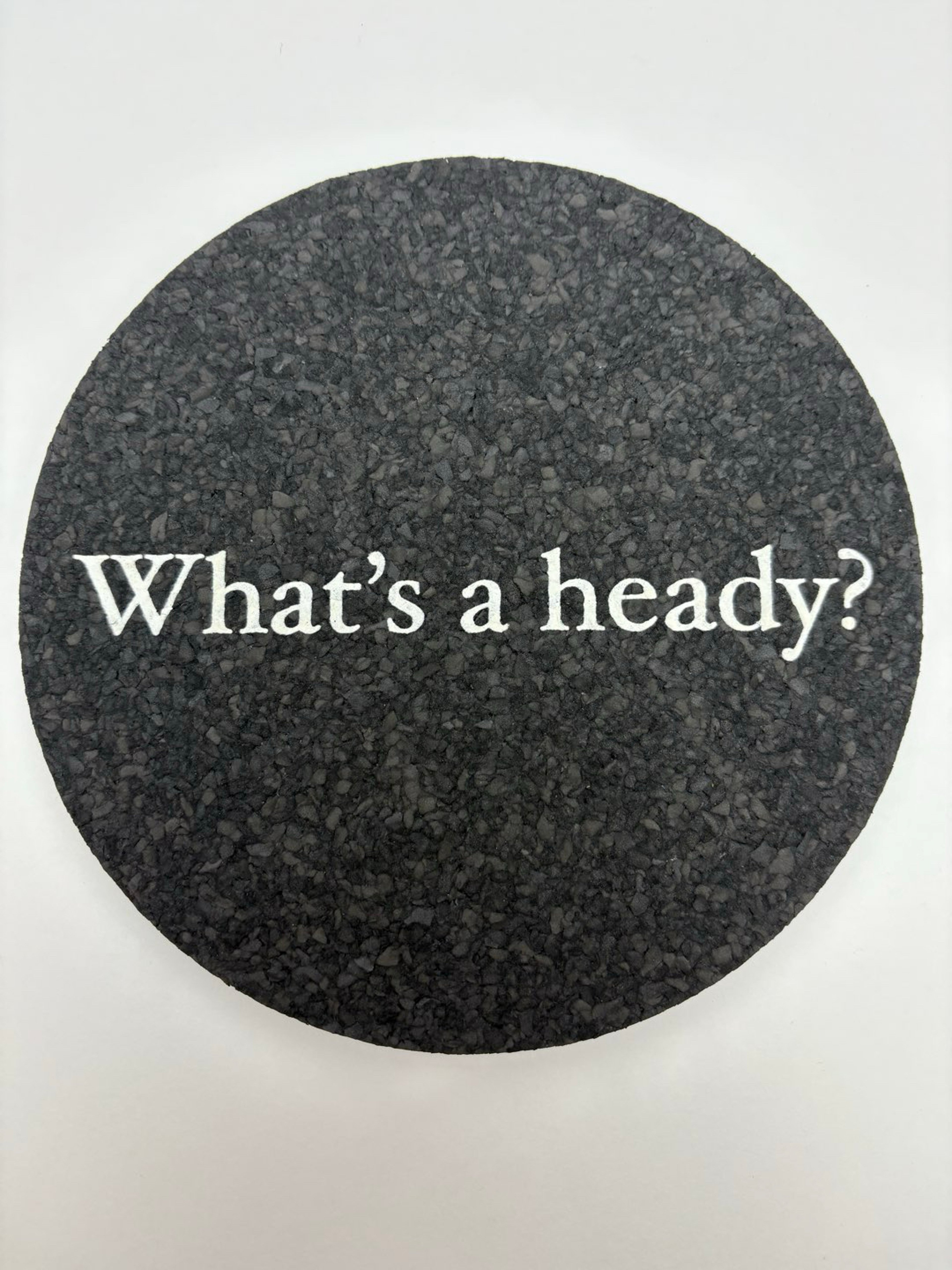 Preview pic of Whats a Heady? Moodmat