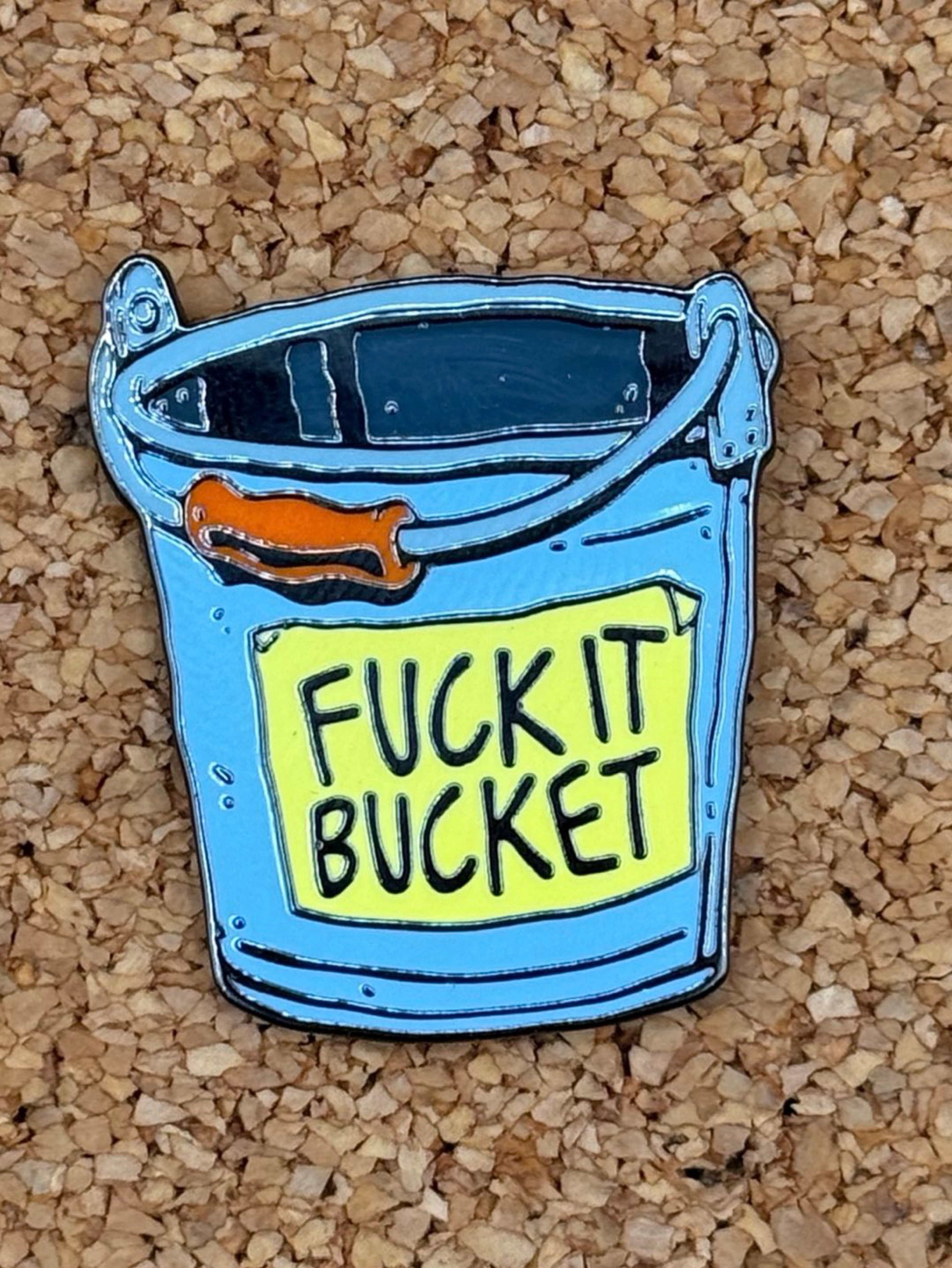 Fuck it bucket pin image 0