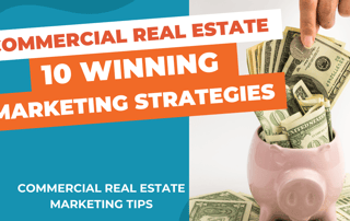 Title says, "Commercial Real Estate 10 Winning Marketing Strategies" with a open piggy bank stuffed with hundred dollar bills and one dollar bills.