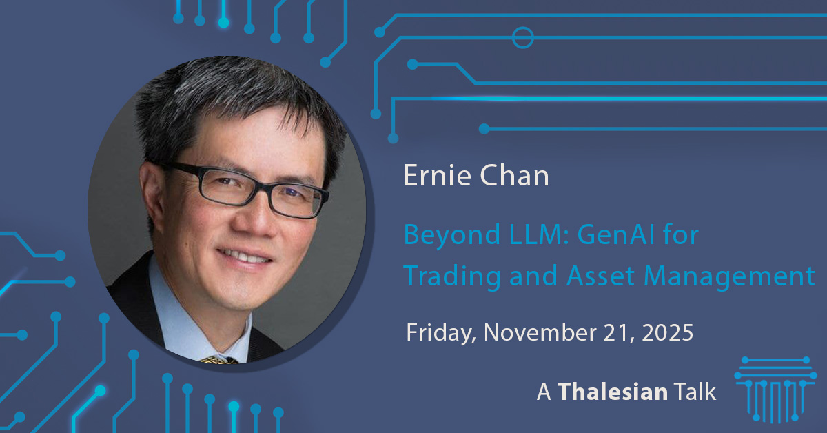 Ernest Chan: Beyond LLM: GenAI for Trading and Asset Management