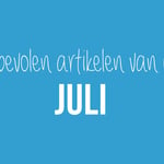De 5 aanbevolen artikelen van de maand juli