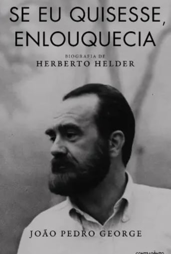 Se Eu Quisesse, Enlouquecia – Biografia de Herberto Helder